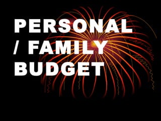 PERSONAL / FAMILY BUDGET   