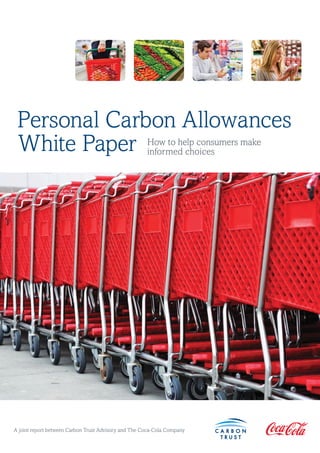 How to help consumers make
                                                      informed choices




A joint report between Carbon Trust Advisory and The Coca-Cola Company
 