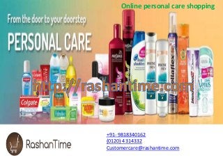 +91- 9818340162
(0120) 4314332
Customercare@rashantime.com
Online personal care shopping
 