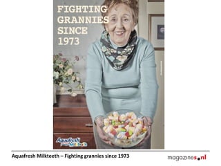 Aquafresh Milkteeth – Fighting grannies since 1973  