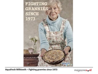 Aquafresh Milkteeth – Fighting grannies since 1973  