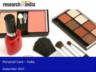 Personal Care – India
September 2010
 