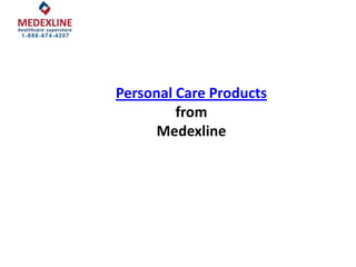 Personal Care Products
         from
      Medexline
 