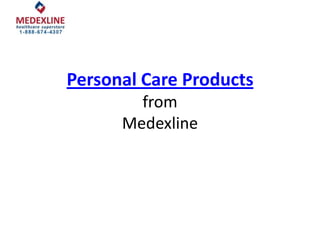 Personal Care Products
from
Medexline
 