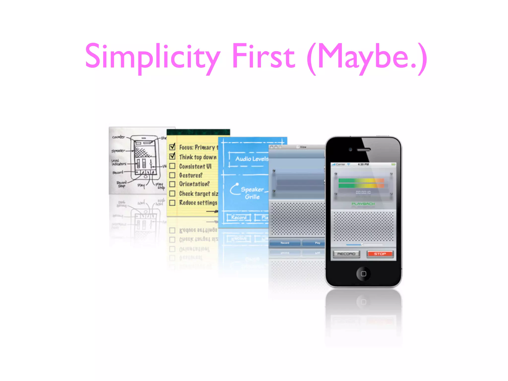 Simplicity First (Maybe.)
 