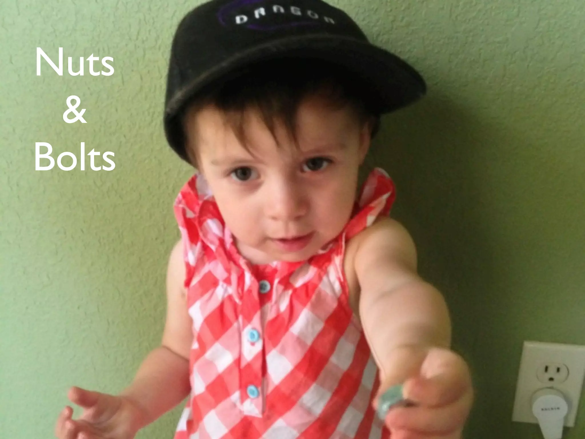 Nuts
&
Bolts
 