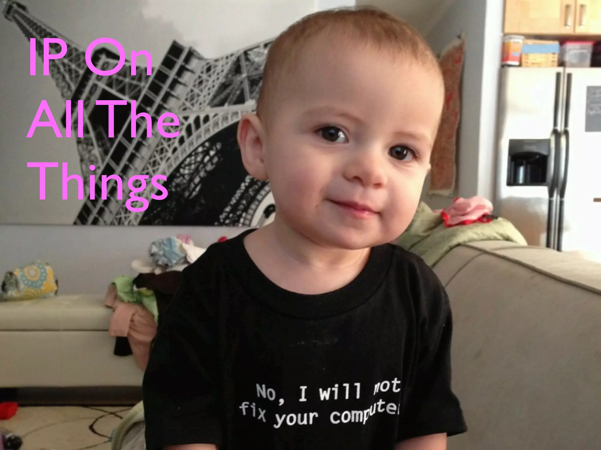 IP On
All The
Things
 