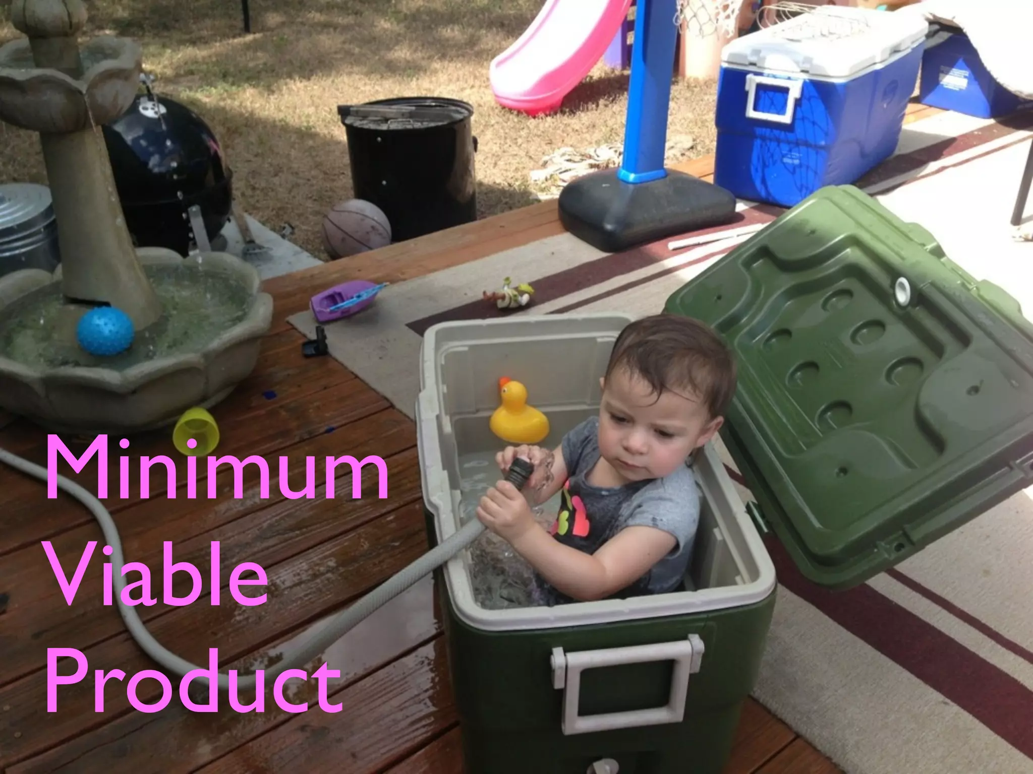 Minimum
Viable
Product
 