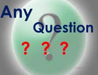 Any
  Question
 ? ? ?
         9/19/2012   26
 