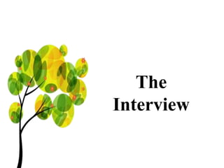 The
Interview
 