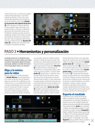 11
La banda sonora es un elemento muy
importante en un buen vídeo, por lo que
no sólo es importante elegir la sintonía
adecuada, también controlar el momen-
to en el que debe sonar y su volumen.
Elige y la música
para tu vídeo
Inserta música en tu vídeo pulsando
en Añadir Música que encontrarás en
el en pad circular de control. Después,
elige una canción de tu biblioteca, toca
sobre el icono + y se añadirá al inicio de
tu vídeo, mostrándose como una nueva
pista en la línea de tiempo. Si quieres
que comience a sonar en un punto
concreto, mantén pulsada la pista de
audio que acabas de añadir y arrástrala
a su posición correcta. También puedes
recortar o dividir los clips de audio. Para
hacerlo, toca sobre la pista de audio en la
línea de tiempo y aparecerá el menú de
edición para audio. Pulsa sobre Recortar
n y utiliza el mismo método que te
mostramos en el apartado anterior sobre
cómo recortar los vídeos. Si pulsas sobre
Audio o, podrás ﬁjar un volumen esta-
ble para toda la pista de audio o hacer
que la canción se reproduzca en bucle
durante todo el vídeo. Lo más interesante
es poder ajustar el volumen de audio a la
acción del vídeo de esa forma darás más
intensidad a lo que sucede en el vídeo.
Para ello, pulsa sobre Ajuste de audio
p. Puedes crear puntos clave que te
permiten subir o bajar el volumen de la
pista de audio según tu criterio. Desliza
la línea de tiempo hasta unos segundos
previos al comienzo de una acción desta-
cable en el vídeo y toca el botón Añadir
punto clave q. Se añadirá un punto
clave a la pista de audio r. Avanza hasta
el momento exacto en el que comienza
la acción y vuelve a pulsar sobre Añadir
punto clave y aumenta ligeramente
el volumen s. El volumen de la banda
sonora se eleva dando más intensidad al
momento. Después, avanza hasta el ﬁnal
de la acción y repite la acción reduciendo
el volumen y devolviéndolo a sus niveles
originales. Si quieres volver a ajustar
el volumen de alguno de los puntos
creados, desliza la línea de tiempo hasta
situar la cabeza lectora encima del punto
y vuelve a ajustar el nivel de volumen.
Exporta el resultado
Suponemos que cuando termines de
editar tu proyecto, querrás guardarlo y
compartirlo con tus amigos y familiares. Si
estamos en lo cierto, podrás hacerlo vol-
viendo a la primera pantalla de KineMaster.
Pulsa sobre el botón Atrás de tu Android
y saldrás de la pantalla de edición. A conti-
nuación, toca sobre el botón Compartir y
elige la calidad ﬁnal que deseas que tenga
tu vídeo. Con la versión gratuita de la app
no podrás crear un vídeo con una reso-
lución superior a 720 píxeles. Toca sobre
Exportar para guardarlo. Ahora, ya sólo te
queda compartirlo con tus amigos.
PASO3
interese fraccionar un vídeo que pudiera
resultar demasiado largo o que tiene
temáticas distintas. En ese caso, sitúa
la línea del cabezal de lectura sobre el
punto de división y toca sobre Dividir
en la posición del cabezal de lectura
l. Acto seguido, el vídeo se dividirá
en dos y podrás seguir editando cual-
quiera de ellos o moverlos a diferentes
posiciones de la línea de tiempo. Con
KineMaster también puedes mejorar la
calidad de imagen de tus vídeos ajustan-
do el brillo, el contraste o la saturación
del color. Para conseguirlo, solo tendrás
que tocar sobre el icono de Ajustes del
color m y deslizar los controles hasta
conseguir el resultado deseado.
j
k
l
mh
i
s
o n p
r
q
 