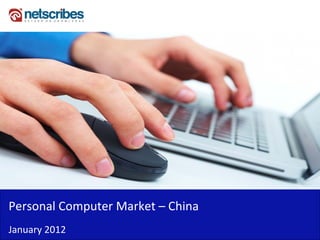 Insert Cover Image using Slide Master View
                              Do not distort




Personal Computer Market – China 
January 2012
 