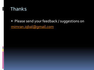 ThanksPlease send your feedback / suggestions onmimran.iqbal@gmail.com