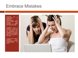 Embrace Mistakes

Mistakes
•            are    a
prerequisite       to
personal
development;     you
must choose either
co...