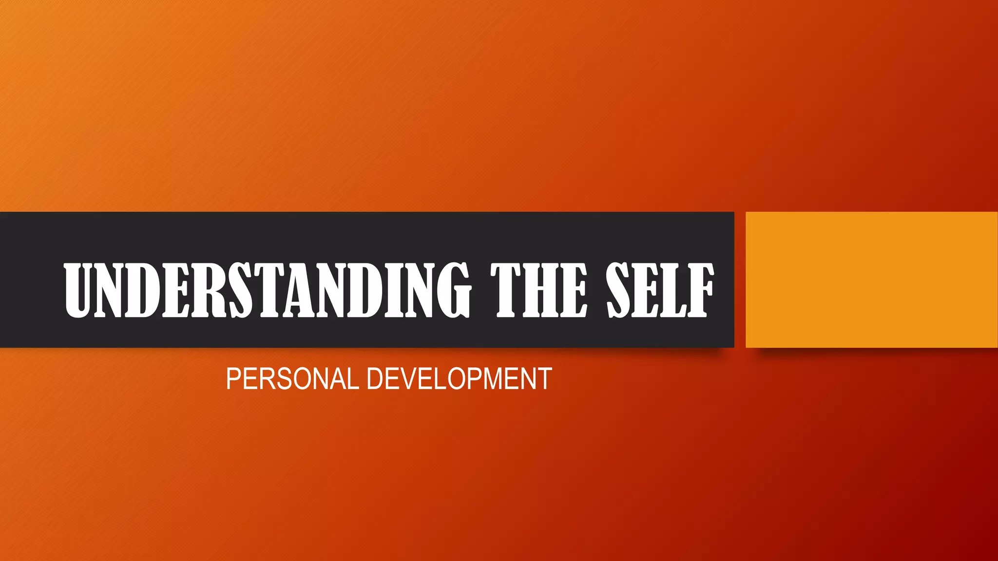 UNDERSTANDING THE SELF
PERSONAL DEVELOPMENT