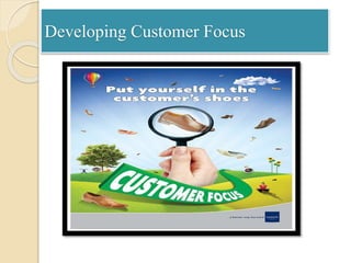 Developing Customer Focus
 
