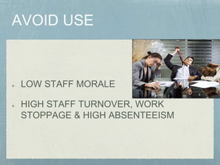 LOW STAFF MORALE
HIGH STAFF TURNOVER, WORK
STOPPAGE & HIGH ABSENTEEISM
 