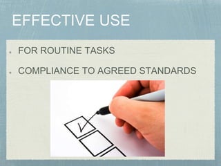 FOR ROUTINE TASKS
COMPLIANCE TO AGREED STANDARDS
 