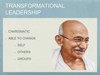 CHARISMATIC
ABLE TO CHANGE
SELF
OTHERS
GROUPS
 