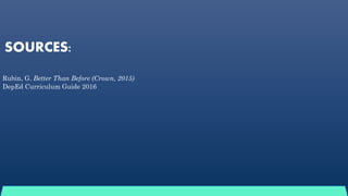 SOURCES:
Rubin, G. Better Than Before (Crown, 2015)
DepEd Curriculum Guide 2016
 