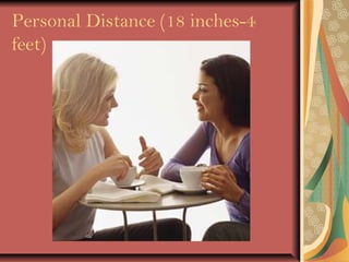 Personal Distance (18 inches-4
feet)