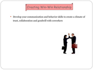 <ul><li>Develop your communication and behavior skills to create a climate of trust, collaboration and goodwill with cowor...
