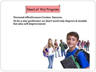 <ul><li>Personal effectiveness Creates  Success. </li></ul><ul><li>So be a star performer we don’t need only degrees & med...