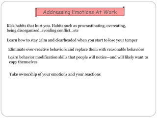 Addressing Emotions At Work Kick habits that hurt you. Habits such as procrastinating, overeating, being disorganized, avo...