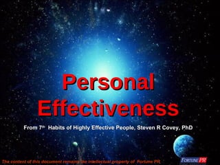 Personal Effectiveness From 7 th   Habits of Highly Effective People, Steven R Covey, PhD 