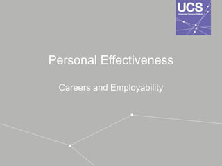 Personal Effectiveness
Careers and Employability
 
