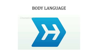 BODY LANGUAGE
 