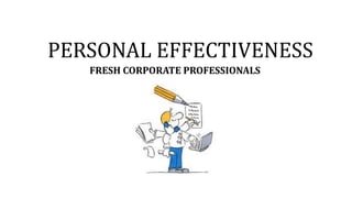 PERSONAL EFFECTIVENESS
FRESH CORPORATE PROFESSIONALS
 