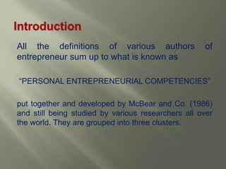 PERSONAL ENTREPRENEURIAL COMPETENCIES (PECs)
PLANNING POWER
ACHIEVEMENT
OPPORTUNITY
SEEKING
PERSISTENCE
COMMITMENT TO
THE ...
