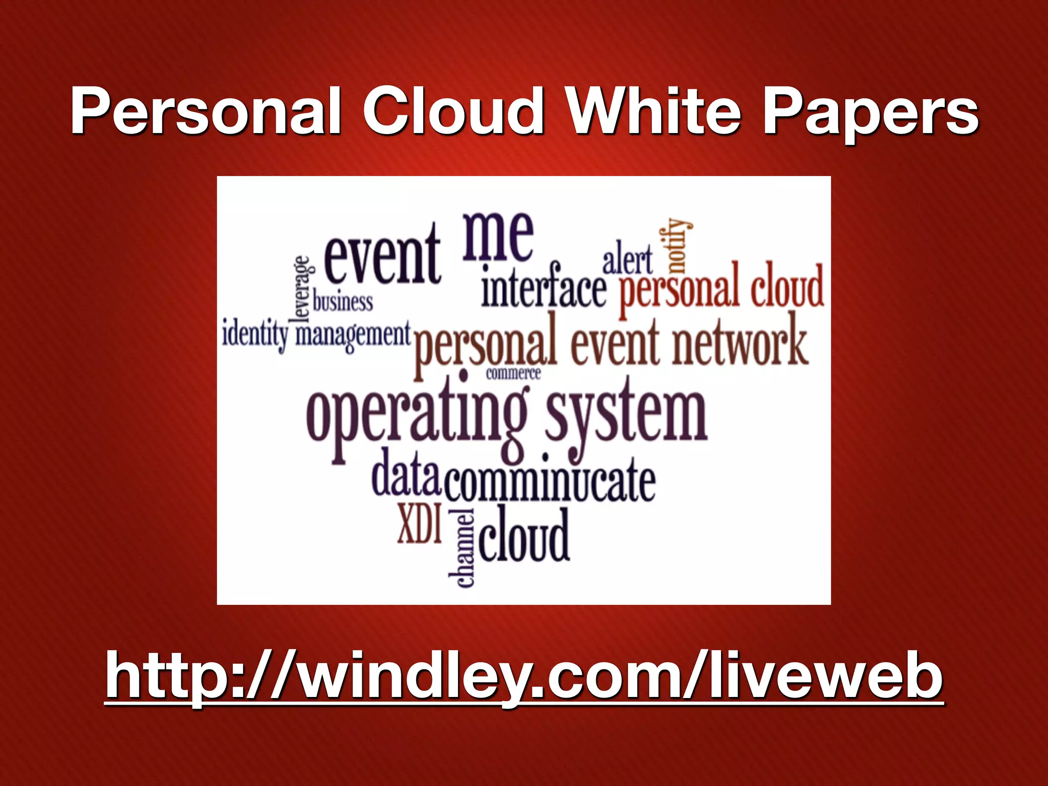 Personal Cloud White Papers




 http://windley.com/liveweb
 