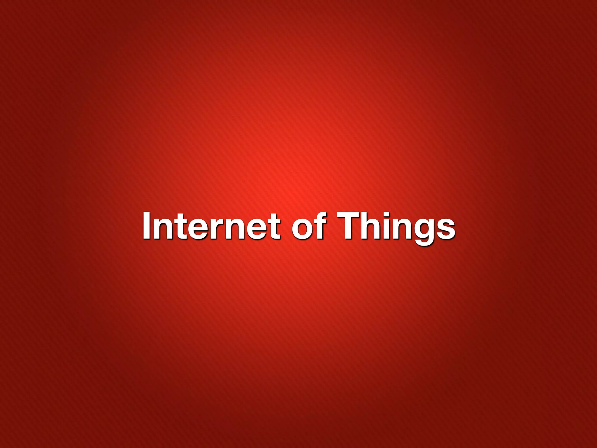 Internet of Things
 
