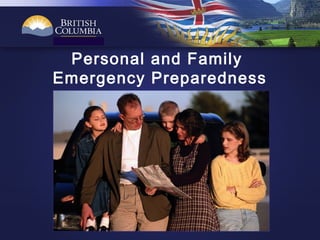 .
Personal and Family
Emergency Preparedness
 