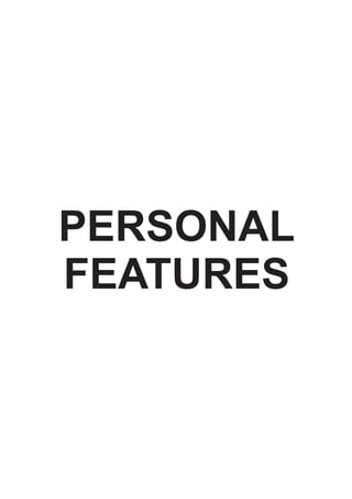 PERSONAL
FEATURES
 