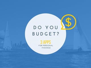 Do you Budget? 3 Apps For Personal Finance