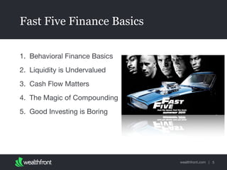 wealthfront.com |
Fast Five Finance Basics
1. Behavioral Finance Basics

2. Liquidity is Undervalued

3. Cash Flow Matters...