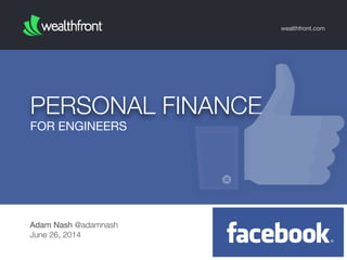 FOR ENGINEERS
PERSONAL FINANCE
wealthfront.com
Adam Nash @adamnash
June 26, 2014
 