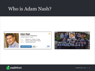 Who is Adam Nash?

wealthfront.com | 2

 