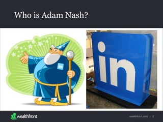 Who is Adam Nash?

wealthfront.com | 2

 