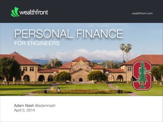FOR ENGINEERS
PERSONAL FINANCE
wealthfront.com
Adam Nash @adamnash
April 3, 2014
 
