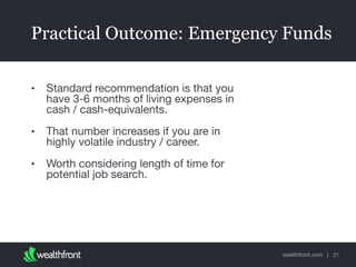 wealthfront.com |
Practical Outcome: Emergency Funds
• Standard recommendation is that you
have 3-6 months of living expen...