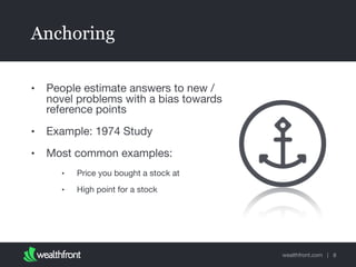 Anchoring
•

People estimate answers to new /
novel problems with a bias towards
reference points

•

Example: 1974 Study
...