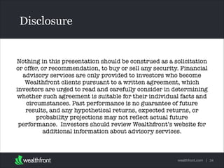 Disclosure

Nothing in this presentation should be construed as a solicitation
or offer, or recommendation, to buy or sell...