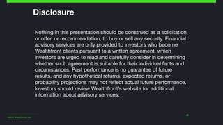 ©2015 Wealthfront, Inc.
29
Disclosure
Nothing in this presentation should be construed as a solicitation
or oﬀer, or recom...