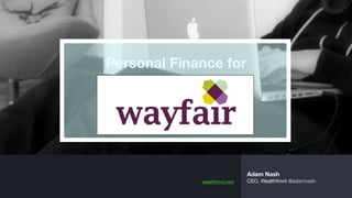 Personal Finance for 
 
 
 
wealthfront.com
Adam Nash
CEO, Wealthfront @adamnash
 
