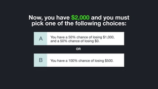 ©2014 Wealthfront, Inc.
You have a 100% chance of losing $500.B
Now, you have $2,000 and you must
pick one of the followin...