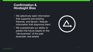 ©2014 Wealthfront, Inc.
Confirmation &  
Hindsight Bias
▪ We selectively seek information
that supports pre-existing
theor...